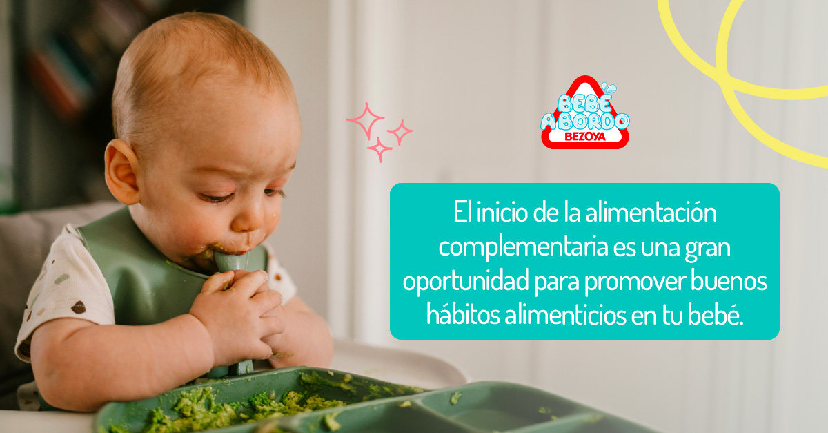 El inicio de la alimentación complementaria es una gran oportunidad para promover buenos hábitos alimenticios en tu bebé.